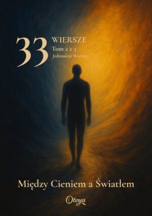 33 Wiersze - Tom 2 - Między Cieniem a Światłem